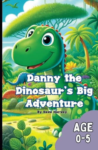 Danny the Dinosaur's Big Adventure von Independently published